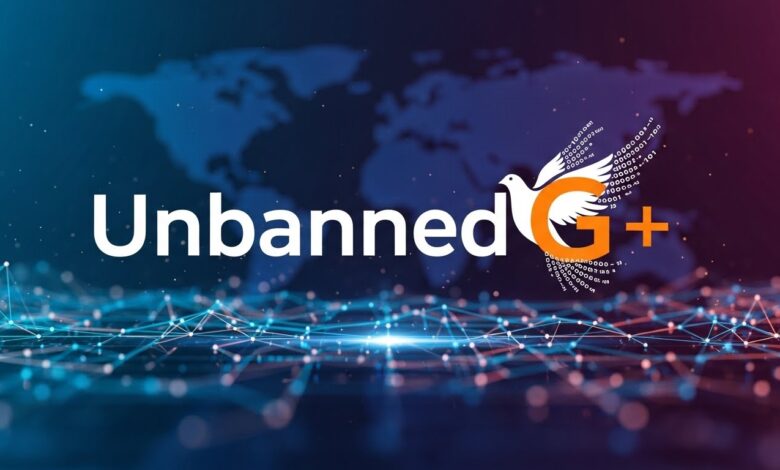 UnbannedG+: Freedom of Expression in a Digital Age