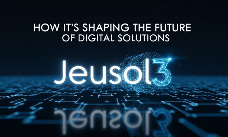 Jeusol3: How It’s Shaping the Future of Digital Solutions
