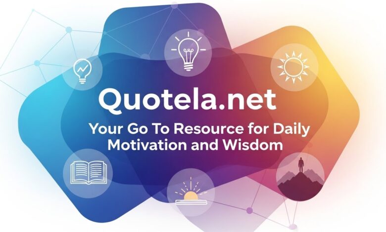 Quotela.net: Your Go To Resource for Daily Motivation and Wisdom