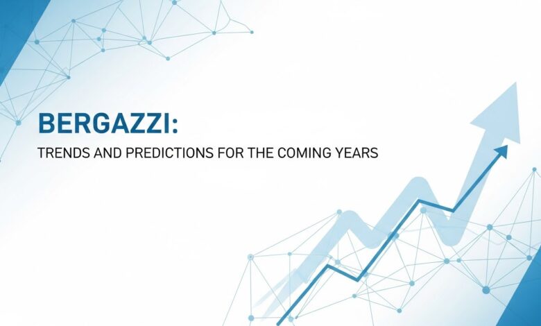 Bergazzi: Trends and Predictions for the Coming Years
